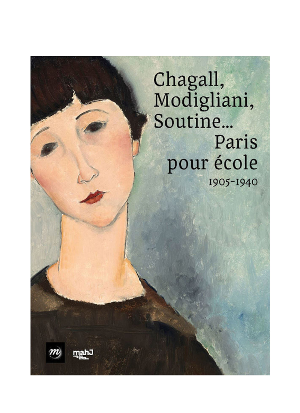 Chagall, Modigliani, Soutine... Paris for school, 1905-1940 - Exhibition catalog